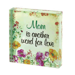 Let mom know that she is the definition of love to you with this beautiful commemorative cube. Lovely flowers bloom around the phrase “Mom is another word for love” and will be a constant reminder to mom of how very special she is to you.